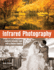 Mastering Infrared Photography: Capture Invisible Light With a Digital Camera