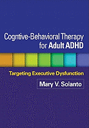 Cognitive-Behavioral Therapy for Adult Adhd: Targeting Executive Dysfunction