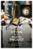 Living and Dying With Marcel Proust