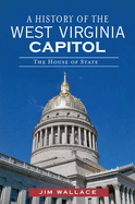 A History of the West Virginia Capitol: The House of State