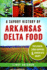 A Savory History of Arkansas Delta Food: Potlikker, Coon Suppers & Chocolate Gravy