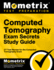 Computed Tomography Exam Secrets Study Guide: Ct Test Review for the Computed Tomography Exam
