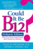 Could It Be B12? Pediatric Edition: What Every Parent Needs to Know About Vitamin B12 Deficiency