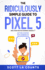 The Ridiculously Simple Guide to Pixel 5 (and Other Devices Running Android 11): Getting Started With Android Os