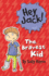 The Bravest Kid (Hey Jack! )