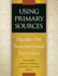 Using Primary Sources: Hands-On Instructional Exercises