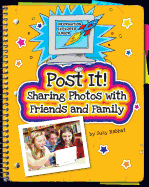 Post It! : Sharing Photos With Friends and Family (Explorer Junior Library: Information Explorer Junior)