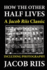 How the Other Half Lives: a Jacob Riis Classic (Including Photography)