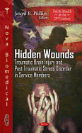 Hidden Wounds: Traumatic Brain Injury and Post Traumatic Stress Disorder in Service Members