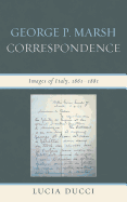 George P. Marsh Correspondence
