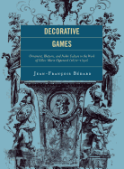 Decorative Games: Ornament, Rhetoric and Noble Culture in the Work of Gilles-Marie Oppenord (1672-1742)
