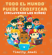 Todo el mundo puede codificar: Incluyendo los ni�os
