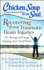 Chicken Soup for the Soul: Recovering From Traumatic Brain Injuries: 101 Stories of Hope, Healing, and Hard Work