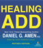 Healing Add Revised Edition: the Breakthrough Program That Allows You to See and Heal the 7 Types of Add