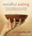 Mindful Eating: a Guide to Rediscovering a Healthy and Joyful Relationship With Food