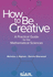 How to Be Creative
