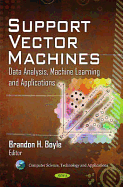 Support Vector Machines: Data Analysis, Machine Learning & Applications (Computer Science, Technology and Applications)