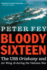Bloody Sixteen: the Uss Oriskany and Air Wing 16 During the Vietnam War