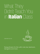 What They Didn't Teach You in Italian Class