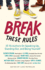 Break These Rules: 35 Ya Authors on Speaking Up, Standing Out, and Being Yourself