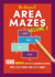 The Original Area Mazes, Volume Two: 100 More Addictive Puzzles to Solve With Simple Math-and Clever Logic!
