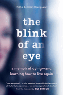 The Blink of an Eye: a Memoir of Dying-and Learning How to Live Again