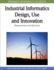 Industrial Informatics Design, Use and Innovation