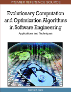 Evolutionary Computation and Optimization Algorithms in Software Engineering: Applications and Techniques
