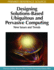 Designing Solutions-Based Ubiquitous and Pervasive Computing: New Issues and Trends