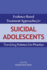 Evidence-Based Treatment Approaches for Suicidal Adolescents: Translating Science Into Practice