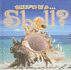 Shell (What's in a? )