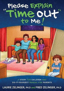 Please Explain Time Out to Me: a Story for Children and Do-It-Yourself Manual for Parents