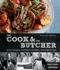 The Cook & the Butcher (Williams-Sonoma): Juicy Recipes, Butcher's Wisdom, and Expert Tips