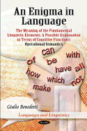 An Enigma in Language: the Meaning of the Fundamental Linguistic Elements. a Possible Explanation in Terms of Cognitive Functions: Operational Semantics (Languages and Linguistics)