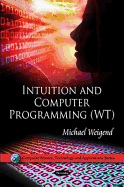 Intuition and Computer Programming Wt (Computer Science, Technology and Applications)