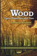 Wood: Types, Properties, and Uses