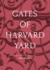 Gates of Harvard Yard: (a Fascinating Guide to Harvard's 25 Historic Gates, With Sketches, Photographs and Hand Drawn Map)