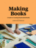 Making Books: a Guide to Creating Handcrafted Books (Creating Books, Bookmaking Book, Diy Introduction to Bookmaking)