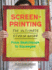 Screenprinting: the Ultimate Studio Guide From Sketchbook to Squeegee