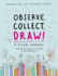 Observe Collect Draw! : a Visual Journal