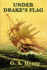 Under Drake's Flag: a Historical Adventure of the Elizabethan Age