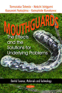Mouthguards: the Effects and the Solutions for Underlying Problems (Dental Science, Materials and Technology)