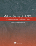 Making Sense of Nosql: a Guide for Managers and the Rest of Us