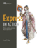 Express in Action: Writing, Building, and Testing Node. Js Applications