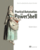 Practical Automation with Powershell: Effective Scripting from the Console to the Cloud