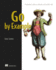 Go By Example: Programmer's Guide to Idiomatic and Testable Code