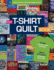 The T-Shirt Quilt Book: Create One-of-a-Kind Keepsakes-Make 8 Exciting Projects Or Design Your Own
