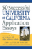 50 Successful University of California Application Essays: Get Into the Top Uc Colleges and Other Selective Schools