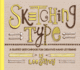 Sketching Type: a Guided Sketchbook for Creative Hand Lettering