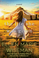 The Life She Was Given: a Moving and Emotional Saga of Family and Resilient Women